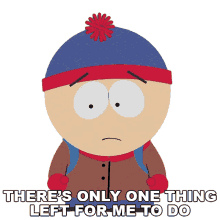 theres only one thing left for me to do stan marsh south park s16e5 butterballs