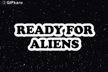 Ready For Aliens Gifkaro GIF - Ready For Aliens Gifkaro Are You Ready For Out Of This World GIFs