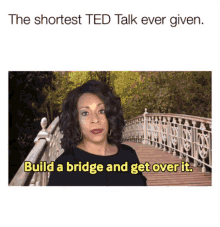 Build A Bridge Get Over It GIF - Build A Bridge Bridge Get Over It GIFs