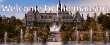 Welcome To The Mansion Fountain GIF - Welcome To The Mansion Fountain Castle GIFs