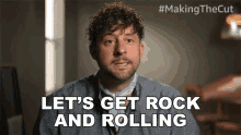 Lets Get Rock And Rolling Joshua Scacheri GIF - Lets Get Rock And Rolling Joshua Scacheri Making The Cut GIFs