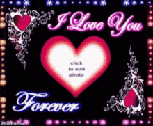 i love you forever heart love click to add photo i love you