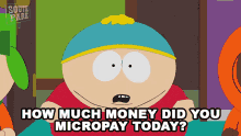 How Much Money Did You Micropay Today Eric Cartman GIF - How Much Money Did You Micropay Today Eric Cartman South Park GIFs