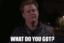 What Do You Got What Do You Have GIF - What Do You Got What Do You Have Tell Me What You Got GIFs