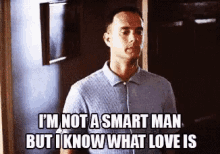 im not a smart man but i know what love is forrest gump