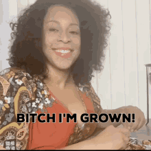 Bitch Im Grown Grown GIF - Bitch Im Grown Grown Grown Up GIFs