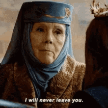 olenna tyrell i will never leave you