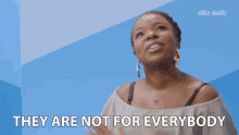 They Are Not Everybody Not For Everyone GIF - They Are Not Everybody Not For Everyone Some Cant GIFs