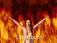 Let It Burn Flaming Background GIF - Let It Burn Flaming Background Spread Arms GIFs