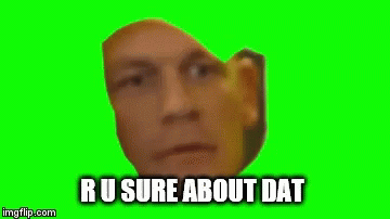 The perfect Are You Sure John Cena RU Sure About Dat Animated GIF for...