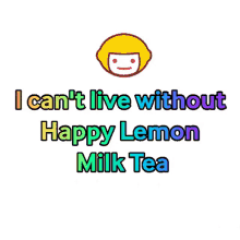 happy lemon happy lemon milk tea blink i cant live without happy lemon i cant live without happy lemon milk tea