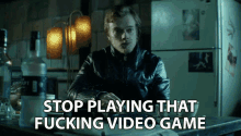 Stop Playing That Fucking Video Game Stop It GIF - Stop Playing That Fucking Video Game Stop It Thats Enough GIFs