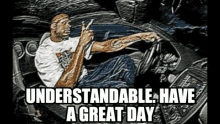 Understandable Have Nice Day GIF - Understandable Have Nice Day Have A Great Day GIFs