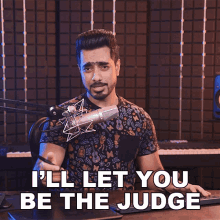 Ill Let You Be The Judge Unmesh Dinda GIF - Ill Let You Be The Judge Unmesh Dinda Piximperfect GIFs