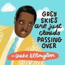 Duke Ellington Grey Skies Are Just Clouds GIF - Duke Ellington Grey Skies Are Just Clouds Grey Skies GIFs