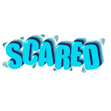 afraid scared
