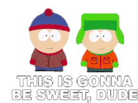 This Is Gonna Be Sweet Dude Stan Marsh Sticker - This Is Gonna Be Sweet Dude Stan Marsh Kyle Broflovski Stickers