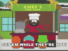 Getem While Theyre Hot Chef GIF - Getem While Theyre Hot Chef South Park GIFs