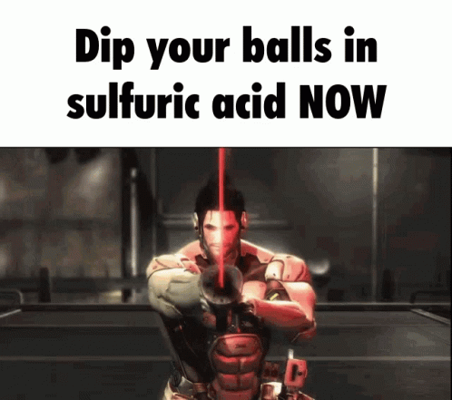 Dip Balls In Sulfuric Acid GIF - Dip Balls In Sulfuric Acid Sulfuric Acid -  Discover & Share GIFs