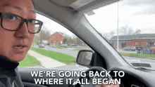 Were Going Back To Where It All Began Driving GIF - Were Going Back To Where It All Began Were Going Back Driving GIFs