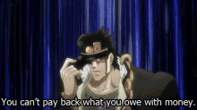 jojo you cant pay back what you owe with money jotaro kujo
