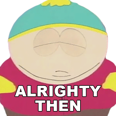 Alrighty Then Eric Cartman Sticker - Alrighty Then Eric Cartman South Park Stickers