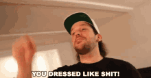 you dressed like shit unfashionable tacky cheap tasteless
