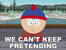 We Cant Keep Pretending Stan Marsh GIF - We Cant Keep Pretending Stan Marsh South Park GIFs