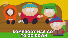 Somebody Has Got To Go Down Eric Cartman GIF - Somebody Has Got To Go Down Eric Cartman Kyle Broflovski GIFs