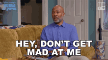 Hey Dont Get Mad At Me Floyd Jackson GIF - Hey Dont Get Mad At Me Floyd Jackson House Of Payne GIFs