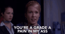 Youre A Grade A Pain In My Ass Aubrey GIF - Youre A Grade A Pain In My Ass Aubrey Anna Camp GIFs