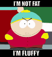 im not fat fluffy cartman south park