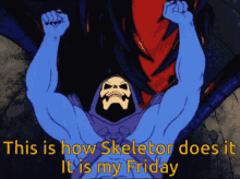 Skeletor It Is My Friday GIF - Skeletor It Is My Friday This Is How Skeletpor Does It GIFs