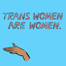 Trans Women Are Women Girls GIF - Trans Women Are Women Girls Trans Pride GIFs