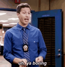 Brooklyn99 Uh Ya Boring GIF - Brooklyn99 Uh Ya Boring Youre GIFs