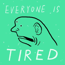 Everyone Tired GIF - Everyone Tired Exhausted GIFs
