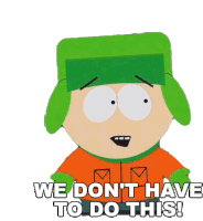 We Dont Have To Do This Kyle Broflovski Sticker - We Dont Have To Do This Kyle Broflovski South Park Stickers