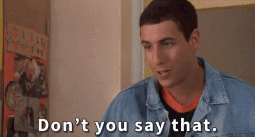 Don&#39;T You Ever Say That GIF - Billy Madison Adam Sandler Dont You Say That  - Discover &amp; Share GIFs