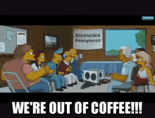 out of coffee the simpsons ahhhhhh