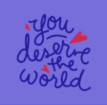 Deserve The World You Deserve It GIF - Deserve The World You Deserve It Worth It GIFs