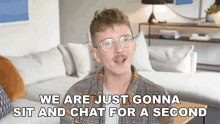 We Are Just Gonna Sit And Chat For A Second Tyler Oakley GIF - We Are Just Gonna Sit And Chat For A Second Tyler Oakley We Need To Talk GIFs