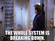 The Whole System Is Breaking Down Seinfeld GIF - The Whole System Is Breaking Down Seinfeld System GIFs