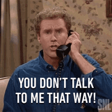 You Dont Talk To Me That Way Will Ferrell GIF - You Dont Talk To Me That Way Will Ferrell Saturday Night Live GIFs