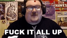 Fuck It All Up Celticcorpse GIF - Fuck It All Up Celticcorpse Screw It All Up GIFs