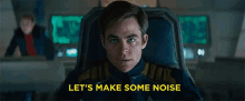 Let'S Make Some Noise GIF - Star Trek Star Trek Beyond Noise GIFs