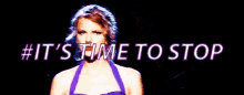 Taylor Swift GIF - Taylor Swift Its Time To Stop GIFs
