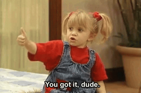 You Got It Dude GIF - Full House Michelle Tanner You Got It Dude GIFs