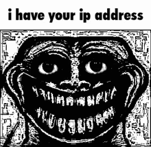 I Have Your Ip Address Adress GIF - I Have Your Ip Address Your Ip GIFs