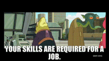 Your Skills Are Required For A Job Rick And Morty GIF - Your Skills Are Required For A Job Rick And Morty Job GIFs