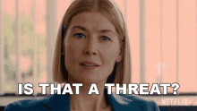 Is That A Threat Rosamund Pike GIF - Is That A Threat Rosamund Pike Marla Grayson GIFs